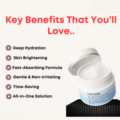 Key Benefits of CHIFURE【Whitening Moisture Gel】