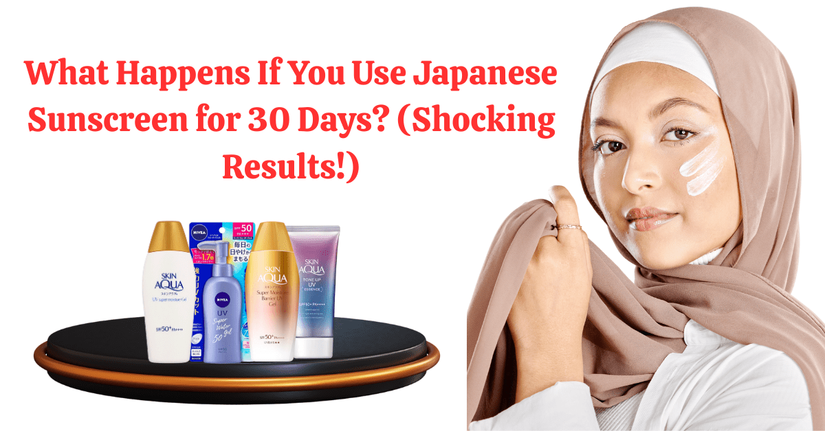 What Happens If You Use Japanese Sunscreen for 30 Days? (Shocking Results!)