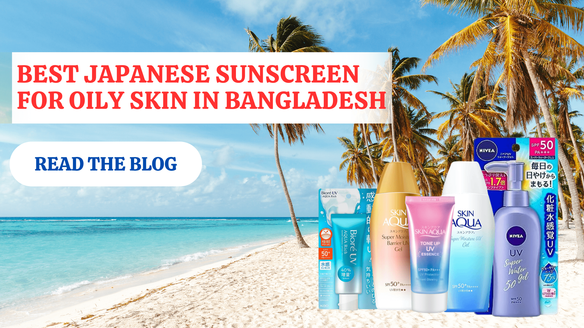 Best Sunscreen for Oily Skin in Bangladesh – Top 5 Japanese Picks (2025)