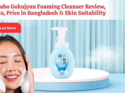 Hada Labo Gokujyun Foaming Cleanser Review, Benefits, Price in Bangladesh & Skin Suitability