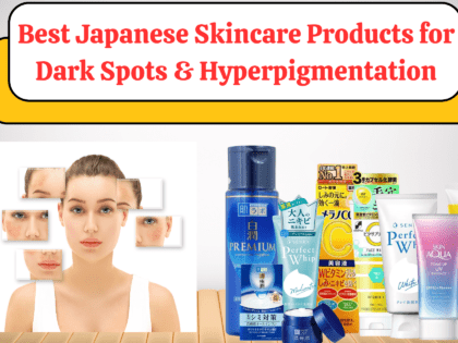 Best Japanese Skincare Products for Dark Spots & Hyperpigmentation
