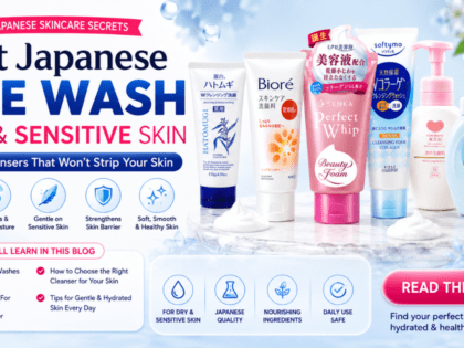 Best Japanese Face Wash for Dry & Sensitive Skin10 Gentle Cleansers That Won’t Strip Your Skin