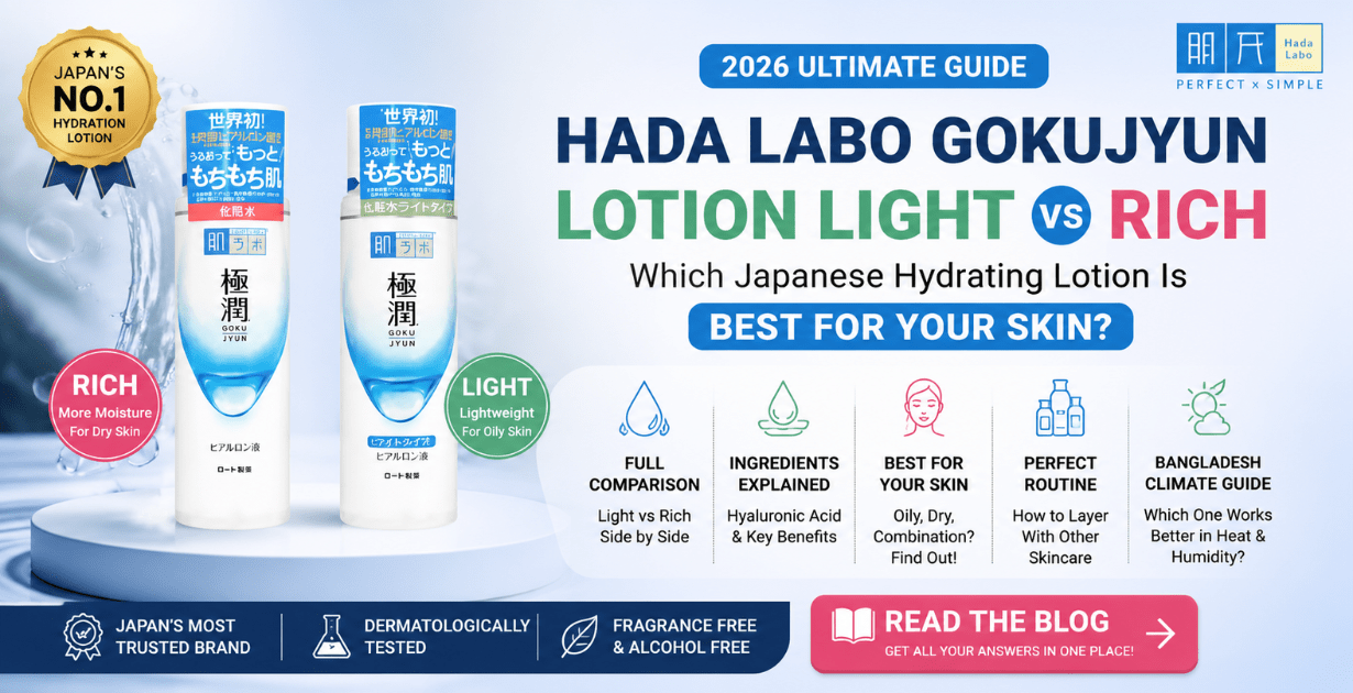 Hada Labo Gokujyun Lotion Light vs Rich: Which Japanese Hydrating Lotion Is Best for Your Skin? (2026)